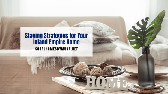 Staging Strategies for Your Inland Empire Home