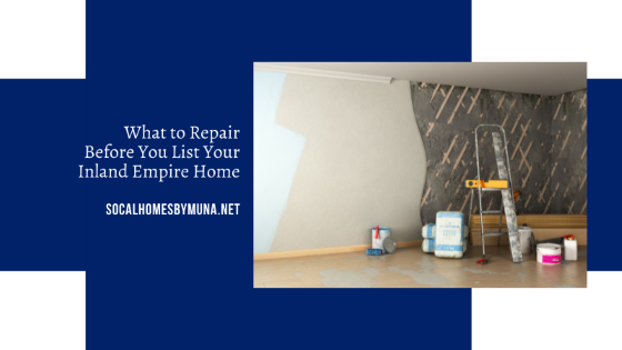 What to Repair Before You List Your Inland Empire Home